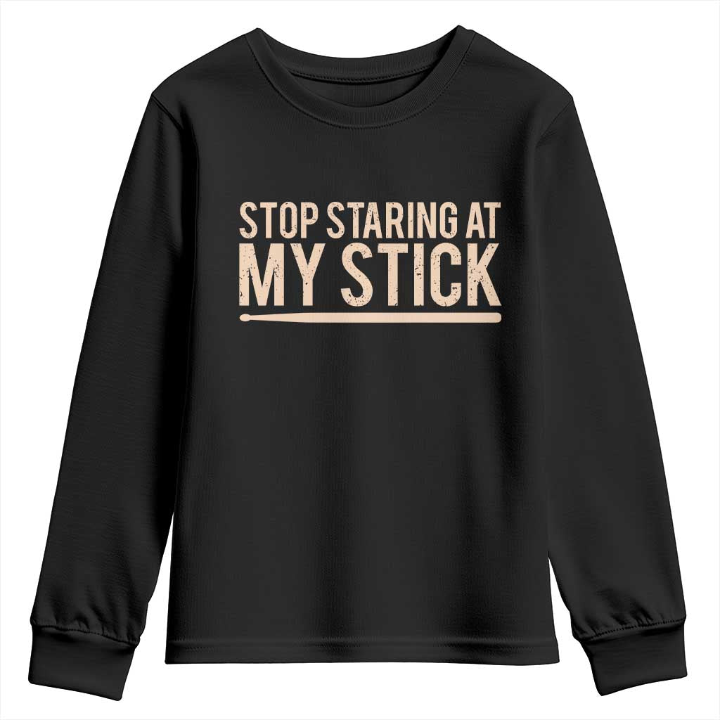 Funny Drumming Youth Sweatshirt Stop Staring At My Stick Drummer TS10 Black Print Your Wear