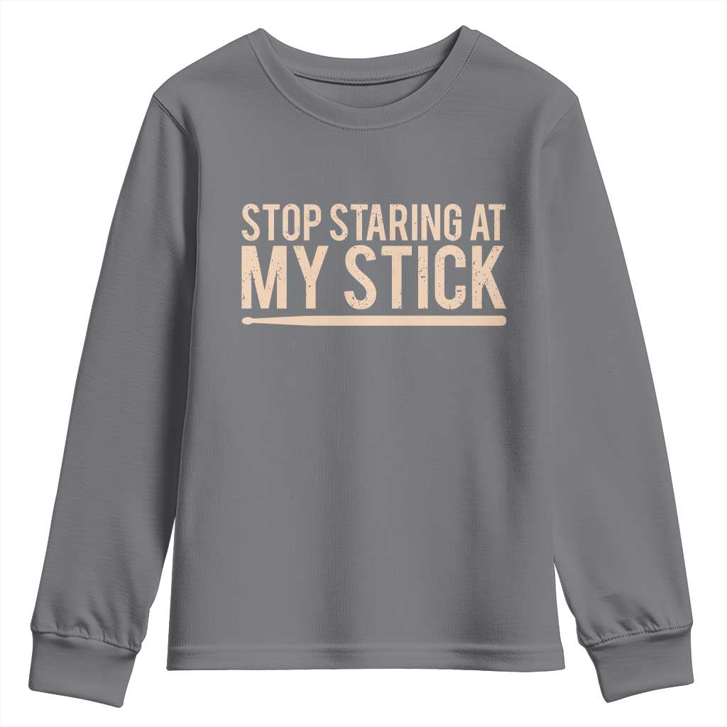 Funny Drumming Youth Sweatshirt Stop Staring At My Stick Drummer TS10 Charcoal Print Your Wear