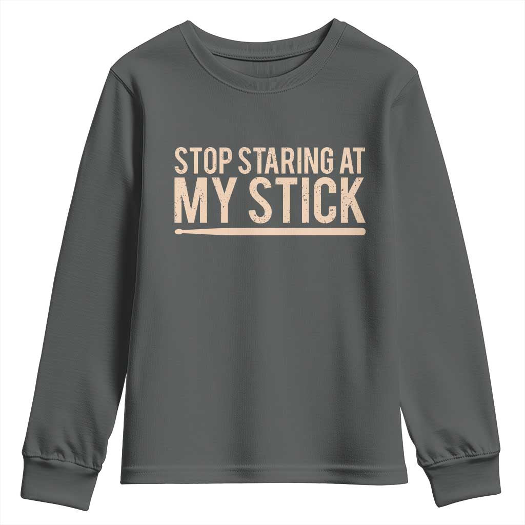 Funny Drumming Youth Sweatshirt Stop Staring At My Stick Drummer TS10 Dark Heather Print Your Wear