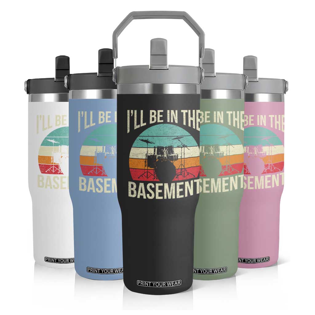 Funny Drummer Flip Straw Tumbler Drum Set Drumming Lovers I'll Be In The Basement TS10 Print Your Wear
