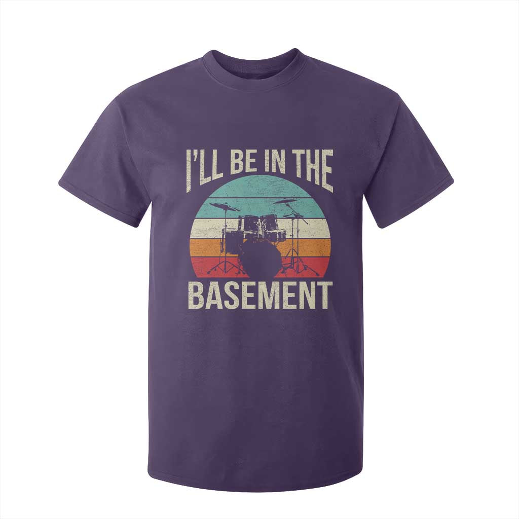 Funny Drummer T Shirt For Kid Drum Set Drumming Lovers I'll Be In The Basement TS10 Purple Print Your Wear