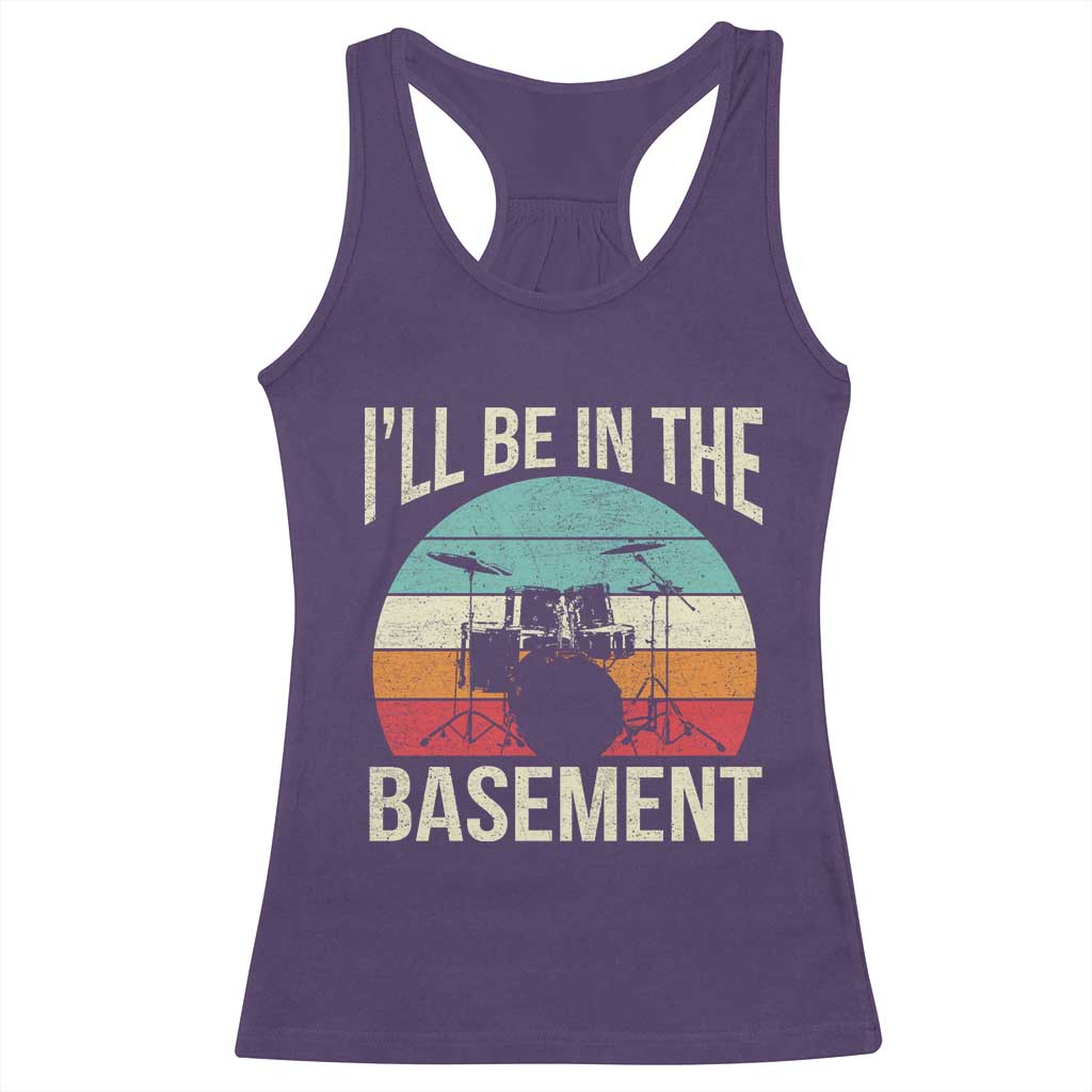 Funny Drummer Racerback Tank Top Drum Set Drumming Lovers I'll Be In The Basement TS10 Purple Print Your Wear