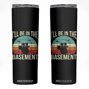 Funny Drummer Skinny Tumbler Drum Set Drumming Lovers I'll Be In The Basement TS10 Black Print Your Wear