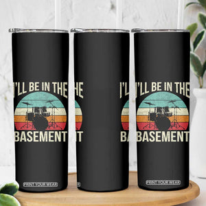 Funny Drummer Skinny Tumbler Drum Set Drumming Lovers I'll Be In The Basement TS10 Print Your Wear