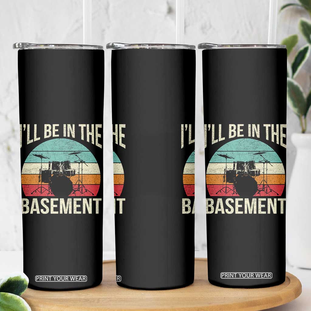 Funny Drummer Skinny Tumbler Drum Set Drumming Lovers I'll Be In The Basement TS10 Print Your Wear