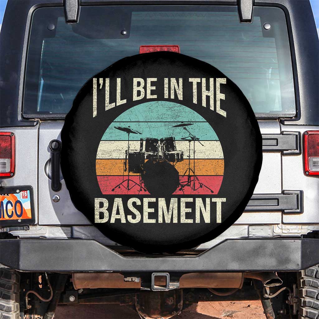 Funny Drummer Spare Tire Cover Drum Set Drumming Lovers I'll Be In The Basement TS10 No hole Black Print Your Wear