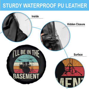 Funny Drummer Spare Tire Cover Drum Set Drumming Lovers I'll Be In The Basement TS10 Print Your Wear