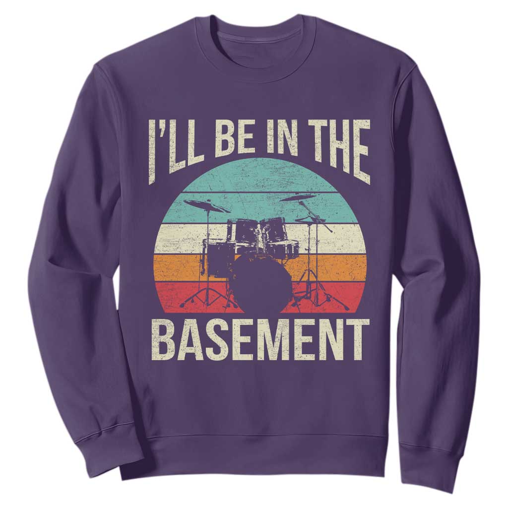 Funny Drummer Sweatshirt Drum Set Drumming Lovers I'll Be In The Basement TS10 Purple Print Your Wear