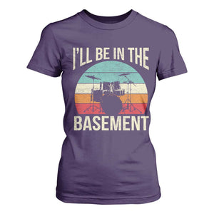 Funny Drummer T Shirt For Women Drum Set Drumming Lovers I'll Be In The Basement TS10 Purple Print Your Wear