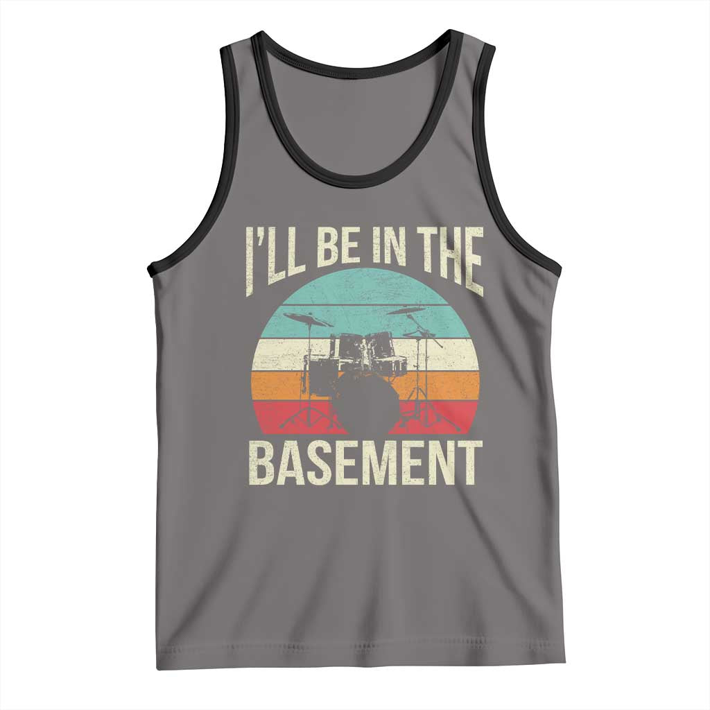 Funny Drummer Tank Top Drum Set Drumming Lovers I'll Be In The Basement TS10 Deep Heather Black Print Your Wear
