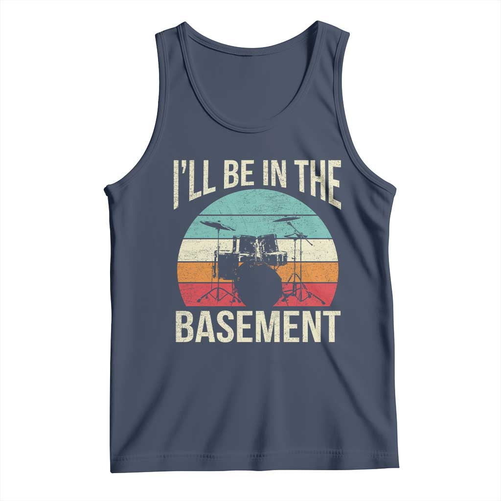Funny Drummer Tank Top Drum Set Drumming Lovers I'll Be In The Basement TS10 Navy Print Your Wear