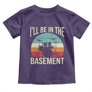 Funny Drummer Toddler T Shirt - Drum Set Drumming Lovers Ill Be In The Basement Humor Tee TS10 Purple Print Your Wear