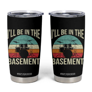 Funny Drummer Tumbler Cup Drum Set Drumming Lovers I'll Be In The Basement TS10 Black Print Your Wear
