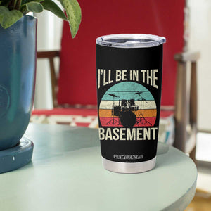 Funny Drummer Tumbler Cup Drum Set Drumming Lovers I'll Be In The Basement TS10 Print Your Wear