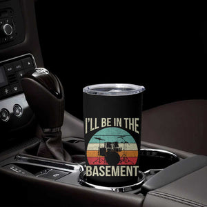 Funny Drummer Tumbler Cup Drum Set Drumming Lovers I'll Be In The Basement TS10 Print Your Wear