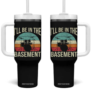 Funny Drummer Tumbler With Handle Drum Set Drumming Lovers I'll Be In The Basement TS10 One Size: 40 oz Black Print Your Wear
