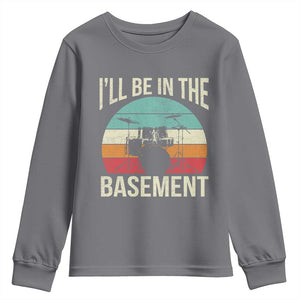 Funny Drummer Youth Sweatshirt Drum Set Drumming Lovers I'll Be In The Basement TS10 Charcoal Print Your Wear