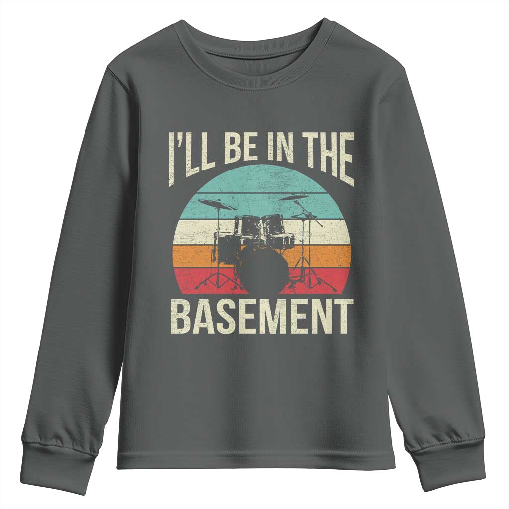 Funny Drummer Youth Sweatshirt Drum Set Drumming Lovers I'll Be In The Basement TS10 Dark Heather Print Your Wear