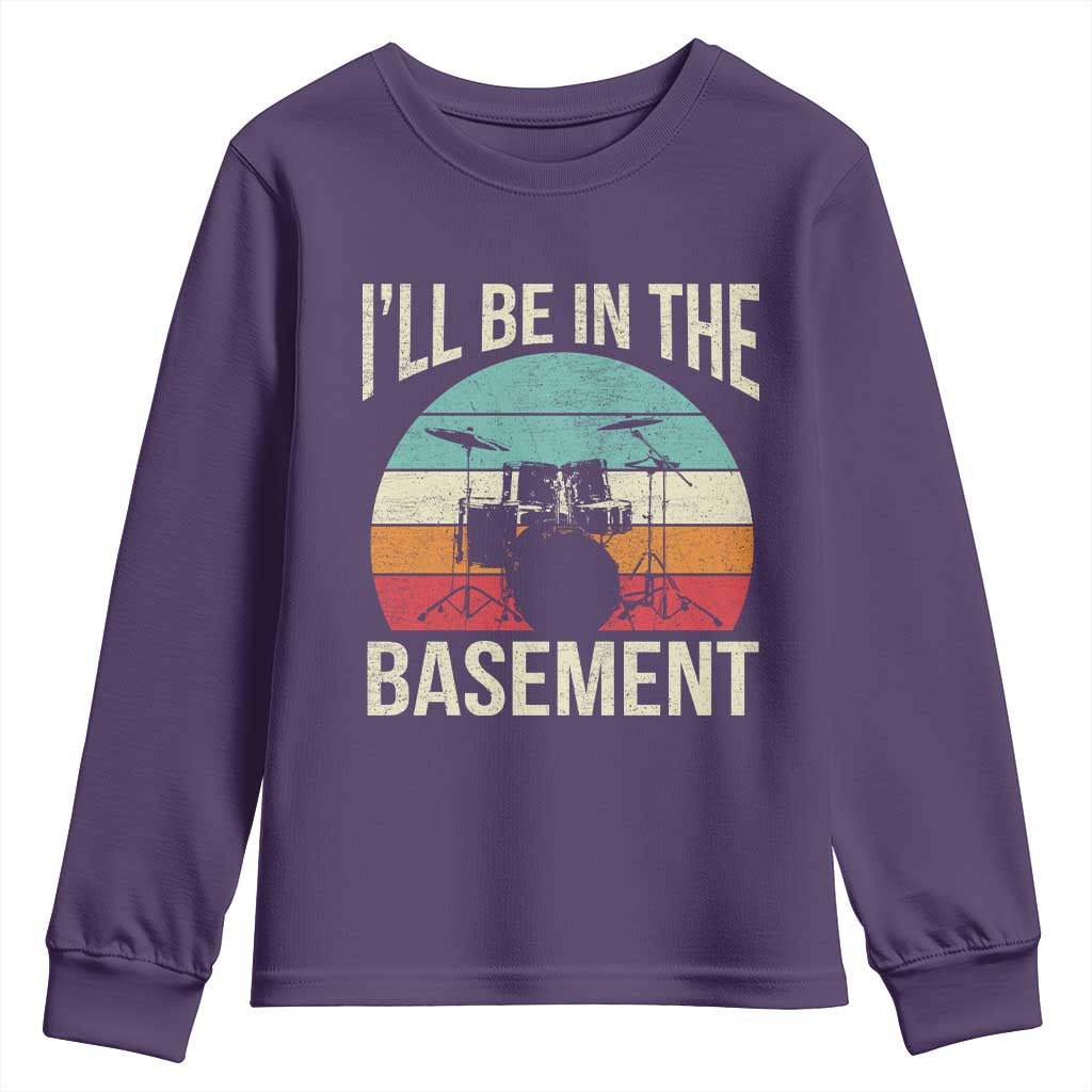 Funny Drummer Youth Sweatshirt Drum Set Drumming Lovers I'll Be In The Basement TS10 Purple Print Your Wear
