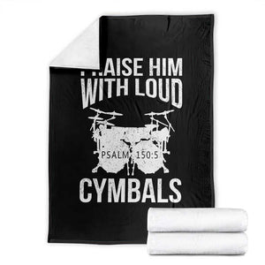 Christian Drummer Throw Blanket Praise Him With Loud Cymbals Drumming Psalm 150:3 TS10 Black Print Your Wear