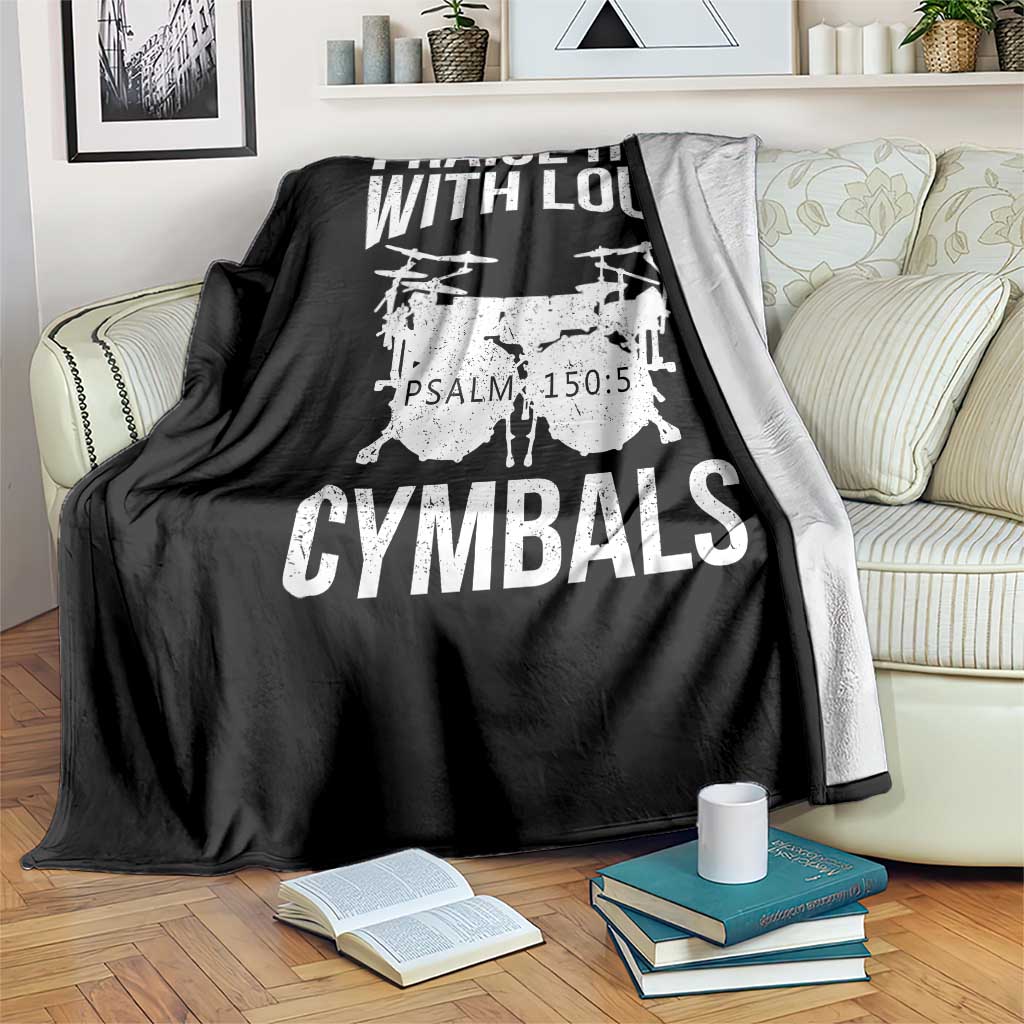 Christian Drummer Throw Blanket Praise Him With Loud Cymbals Drumming Psalm 150:3 TS10 Print Your Wear