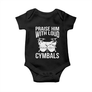 Christian Drummer Baby Onesie Praise Him With Loud Cymbals Drumming Psalm 150:3 TS10 Black Print Your Wear