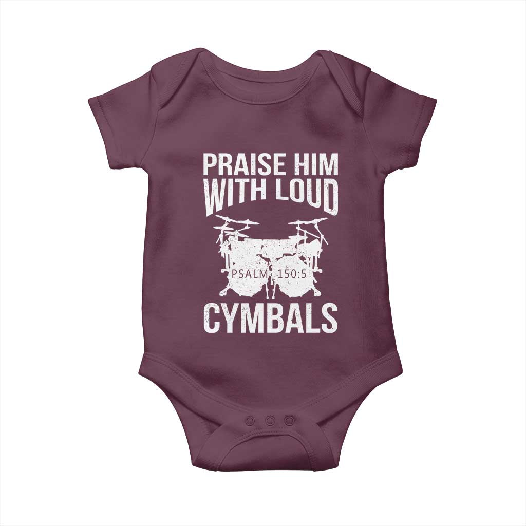 Christian Drummer Baby Onesie Praise Him With Loud Cymbals Drumming Psalm 150:3 TS10 Maroon Print Your Wear