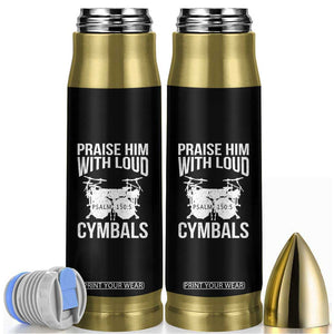 Christian Drummer Bullet Tumbler Praise Him With Loud Cymbals Drumming Psalm 150:3 TS10 Black Print Your Wear
