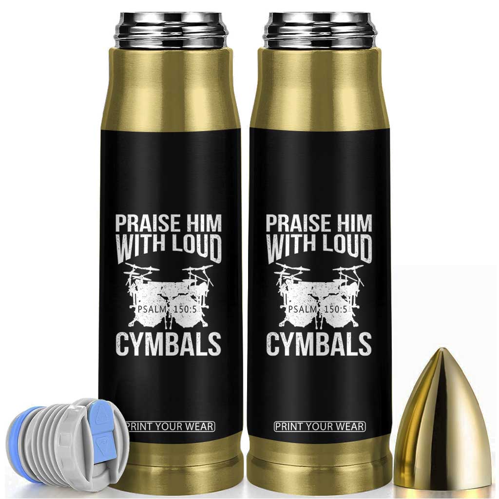 Christian Drummer Bullet Tumbler Praise Him With Loud Cymbals Drumming Psalm 150:3 TS10 Black Print Your Wear