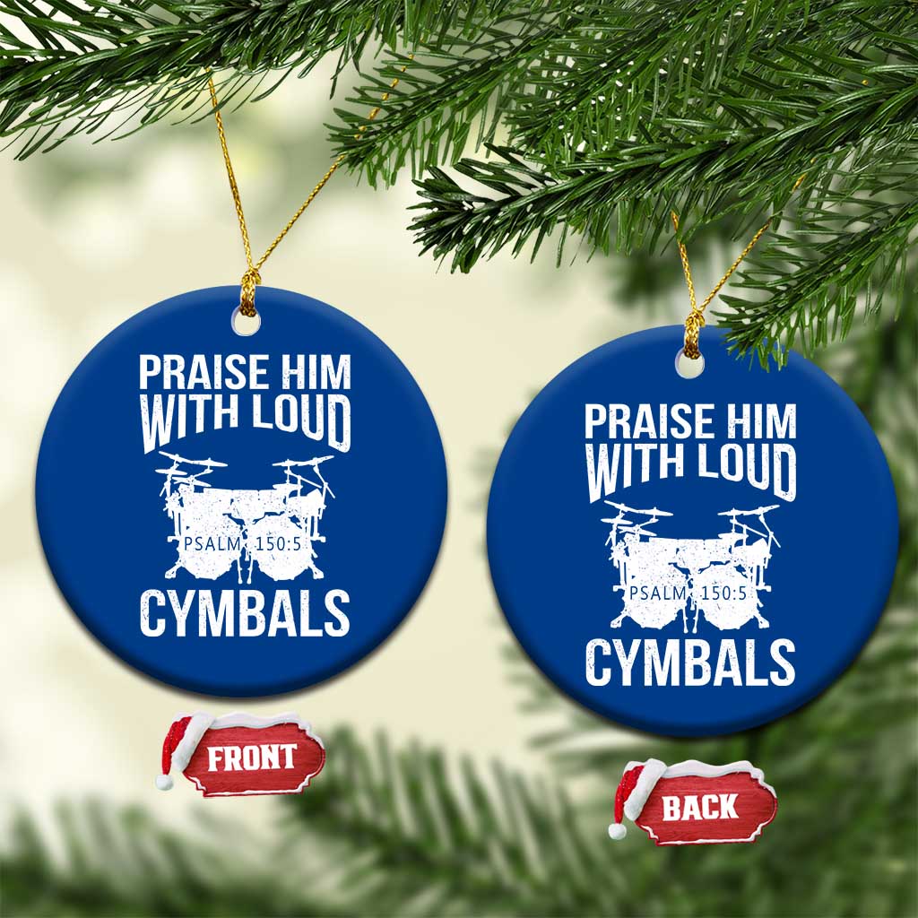 Christian Drummer Ceramic Ornament Praise Him With Loud Cymbals Drumming Psalm 150:3 TS10 1pc Blue Print Your Wear
