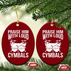 Christian Drummer Ceramic Ornament Praise Him With Loud Cymbals Drumming Psalm 150:3 TS10 Print Your Wear