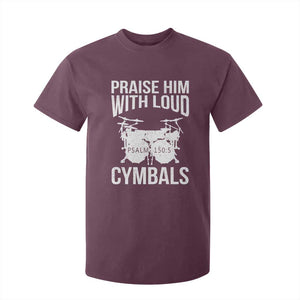 Christian Drummer T Shirt For Kid Praise Him With Loud Cymbals Drumming Psalm 150:3 TS10 Maroon Print Your Wear