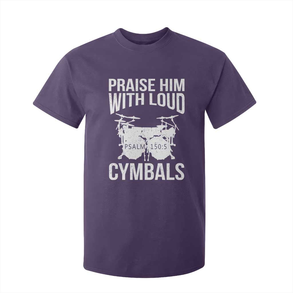 Christian Drummer T Shirt For Kid Praise Him With Loud Cymbals Drumming Psalm 150:3 TS10 Purple Print Your Wear