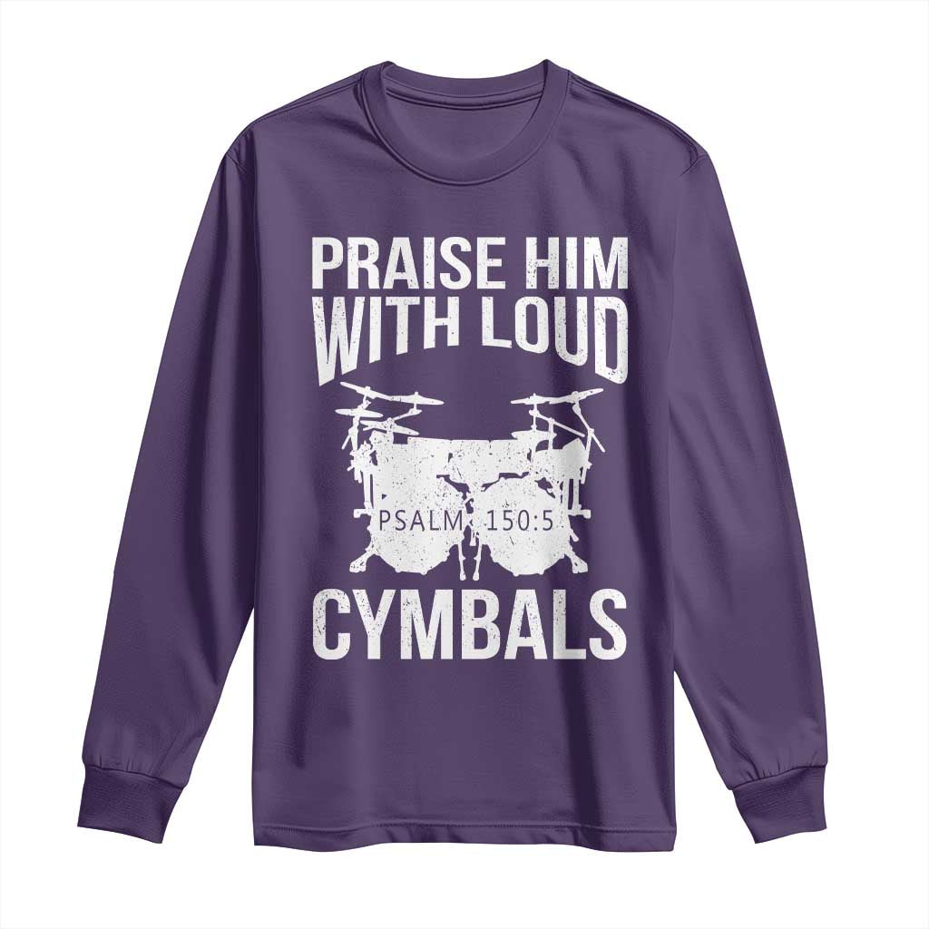 Christian Drummer Long Sleeve Shirt Praise Him With Loud Cymbals Drumming Psalm 150:3 TS10 Purple Print Your Wear