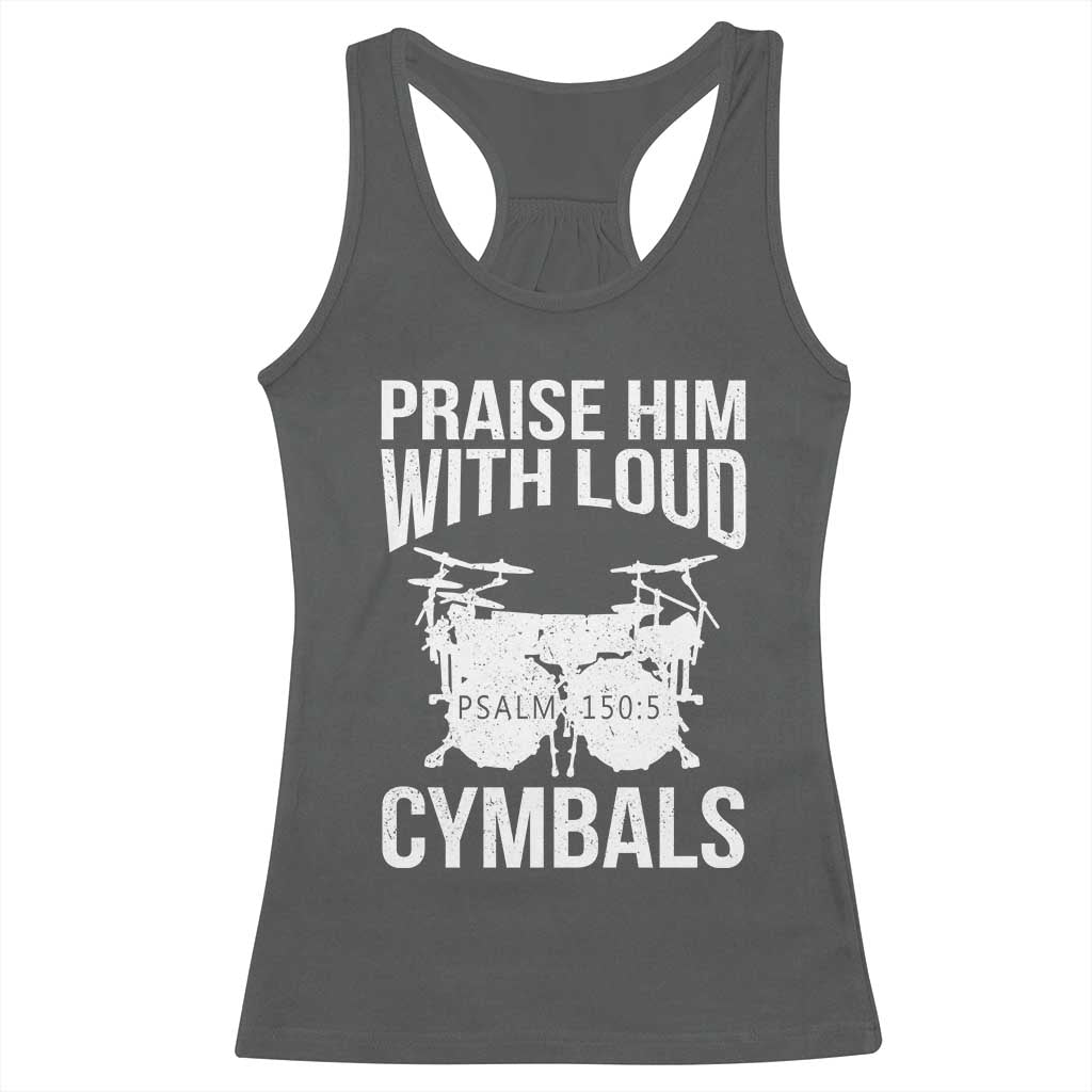 Christian Drummer Racerback Tank Top Praise Him With Loud Cymbals Drumming Psalm 150:3 TS10 Dark Heather Print Your Wear