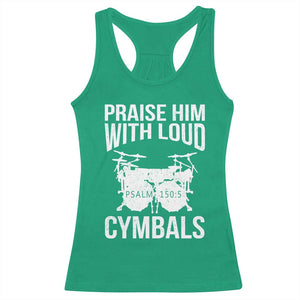 Christian Drummer Racerback Tank Top Praise Him With Loud Cymbals Drumming Psalm 150:3 TS10 Irish Green Print Your Wear