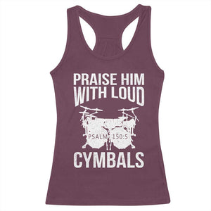 Christian Drummer Racerback Tank Top Praise Him With Loud Cymbals Drumming Psalm 150:3 TS10 Maroon Print Your Wear