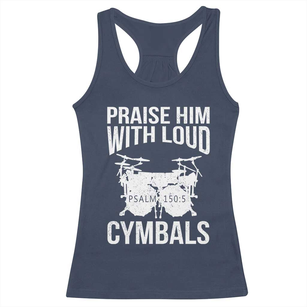 Christian Drummer Racerback Tank Top Praise Him With Loud Cymbals Drumming Psalm 150:3 TS10 Navy Print Your Wear
