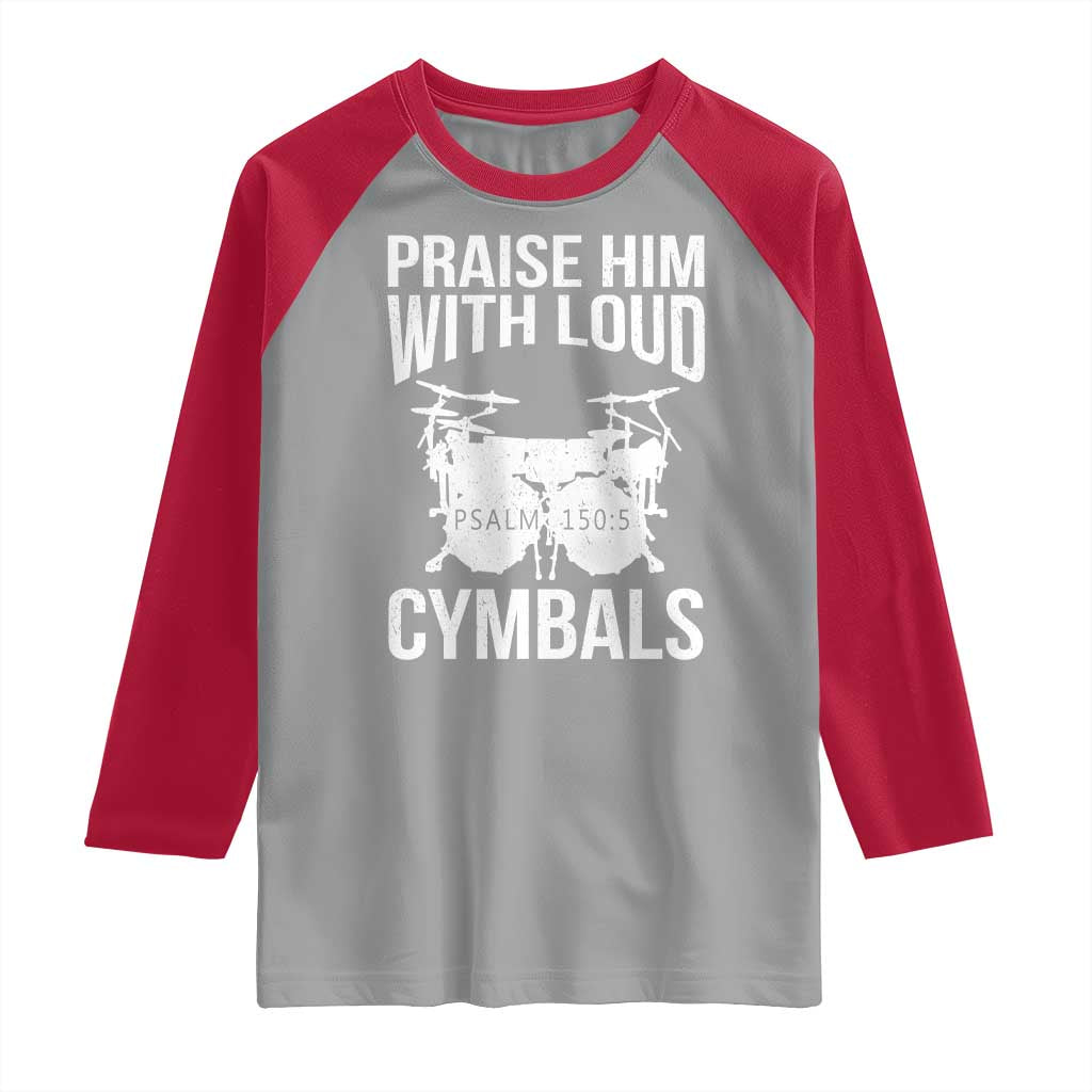 Christian Drummer Raglan Shirt Praise Him With Loud Cymbals Drumming Psalm 150:3 TS10 Sport Gray Red Print Your Wear