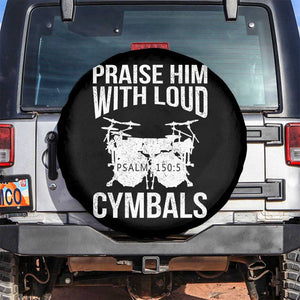 Christian Drummer Spare Tire Cover Praise Him With Loud Cymbals Drumming Psalm 150:3 TS10 No hole Black Print Your Wear
