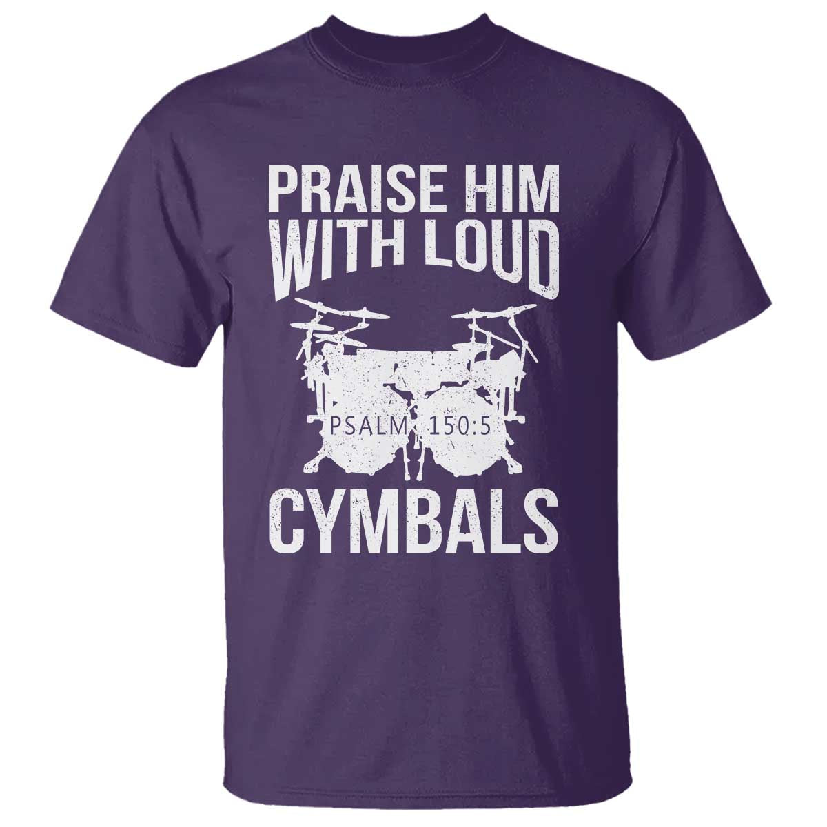 Christian Drummer T Shirt Praise Him With Loud Cymbals Drumming Psalm 150:3 TS10 Purple Print Your Wear