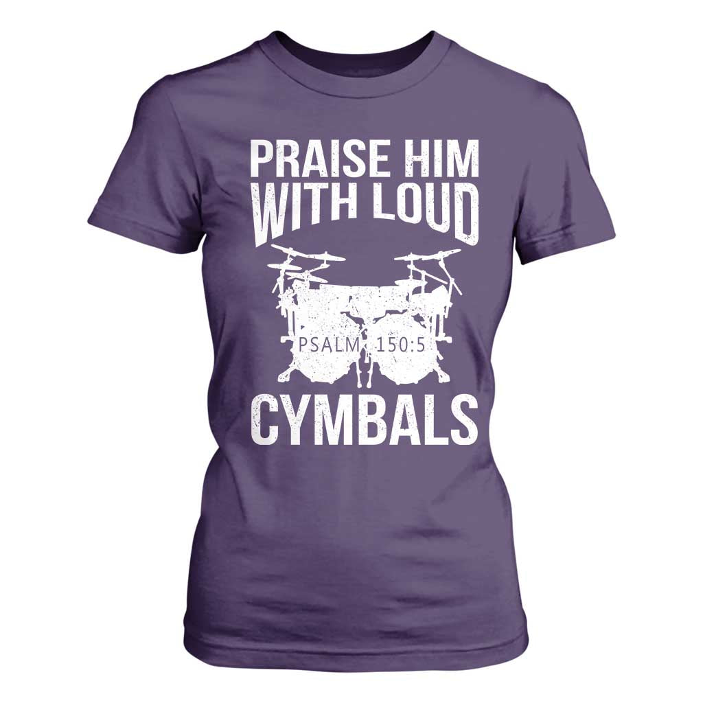 Christian Drummer T Shirt For Women Praise Him With Loud Cymbals Drumming Psalm 150:3 TS10 Purple Print Your Wear