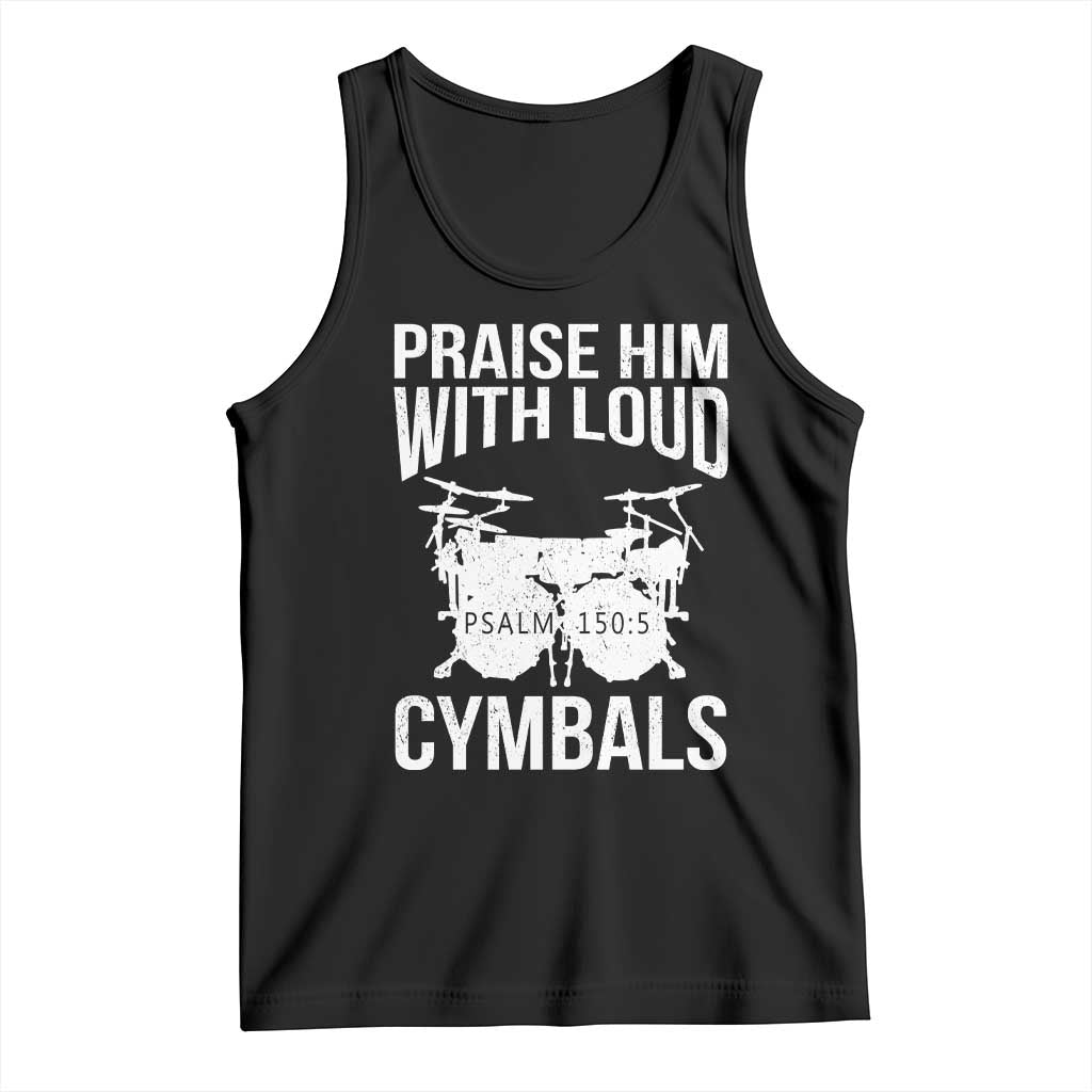 Christian Drummer Tank Top Praise Him With Loud Cymbals Drumming Psalm 150:3 TS10 Black Print Your Wear