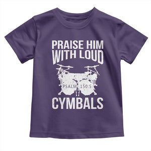 Christian Drummer Toddler T Shirt Praise Him With Loud Cymbals Drumming Psalm 150:3 TS10 Purple Print Your Wear