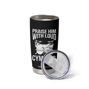 Christian Drummer Tumbler Cup Praise Him With Loud Cymbals Drumming Psalm 150:3 TS10 Print Your Wear