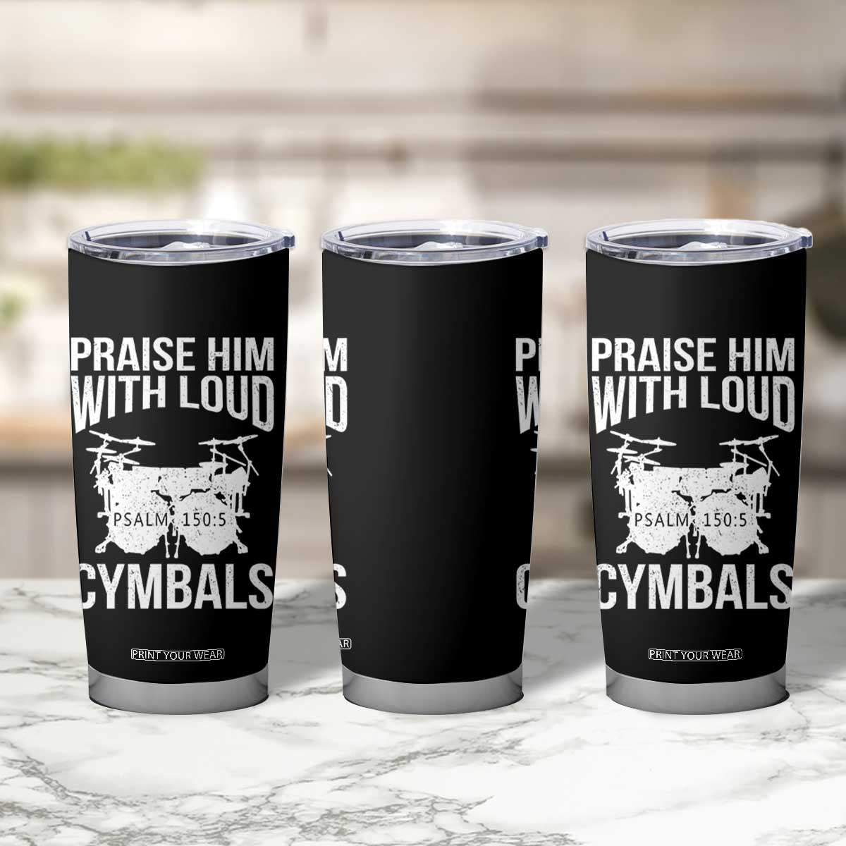 Christian Drummer Tumbler Cup Praise Him With Loud Cymbals Drumming Psalm 150:3 TS10 Print Your Wear