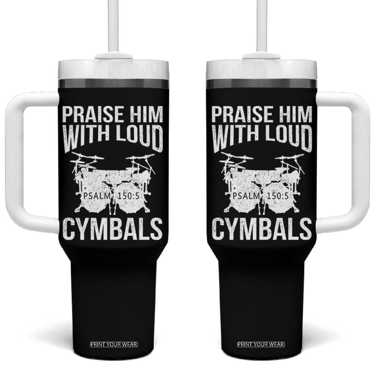 Christian Drummer Tumbler With Handle Praise Him With Loud Cymbals Drumming Psalm 150:3 TS10 One Size: 40 oz Black Print Your Wear