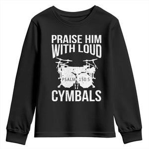 Christian Drummer Youth Sweatshirt Praise Him With Loud Cymbals Drumming Psalm 150:3 TS10 Black Print Your Wear