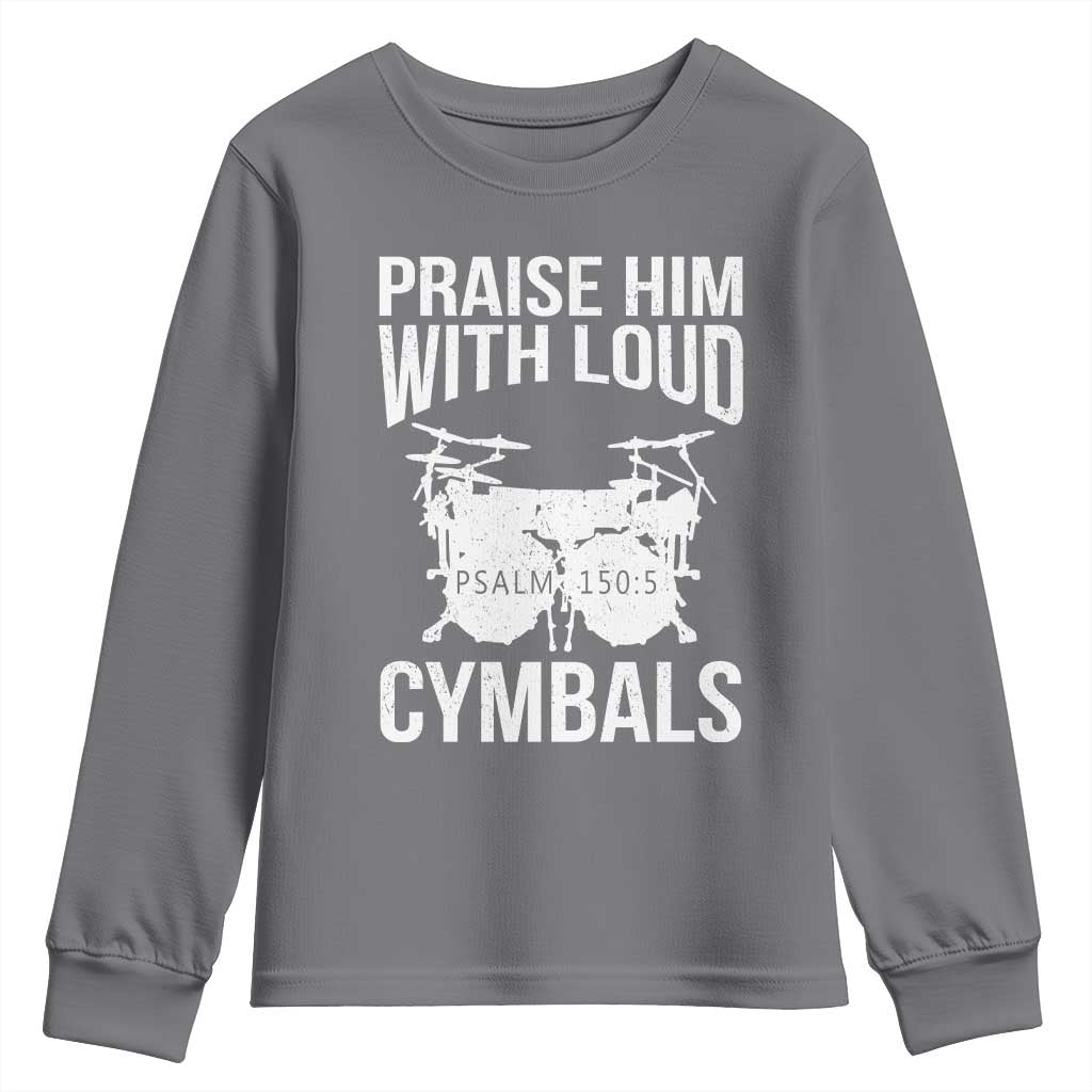 Christian Drummer Youth Sweatshirt Praise Him With Loud Cymbals Drumming Psalm 150:3 TS10 Charcoal Print Your Wear