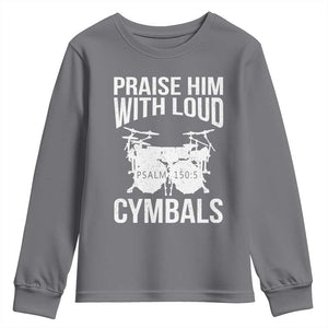 Christian Drummer Youth Sweatshirt Praise Him With Loud Cymbals Drumming Psalm 150:3 TS10 Charcoal Print Your Wear